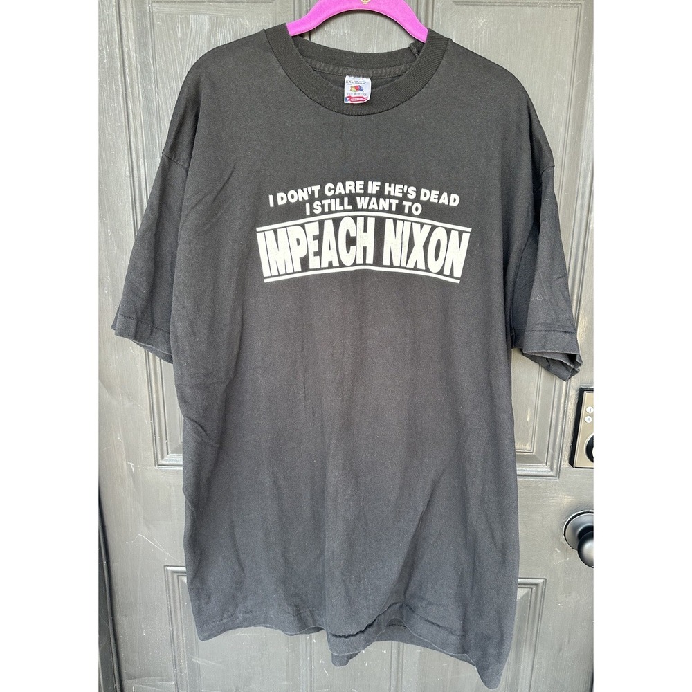 Vintage 90s I Don't Care If He's Dead I Still Want To‎ Impeach Nixon XXL